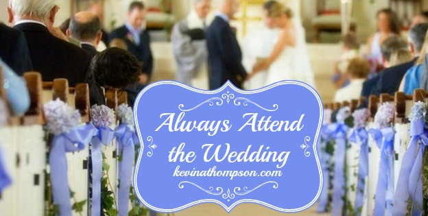 Always Attend the Wedding