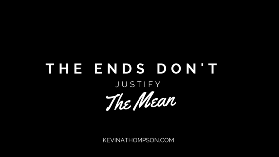 The Ends Don’t Justify the Mean