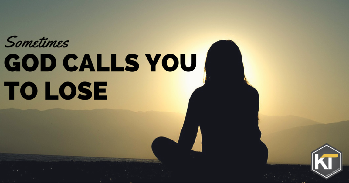 Sometimes God Calls You to Lose