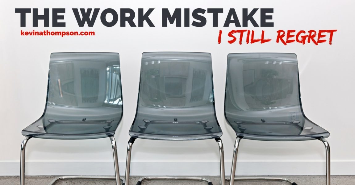 The Work Mistake I Still Regret